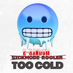TOO COLD (brandom Edit)