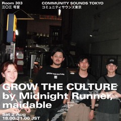 GROW THE CULTURE by Midnight Runner, maidable ｜2025年8月2日｜#bass #jungle #garage/UKG #dubstep