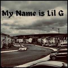My Name is Lil G