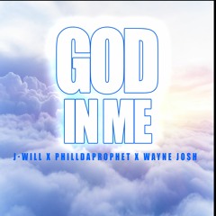 God In Me - J-Will X PDP X Wayne Josh