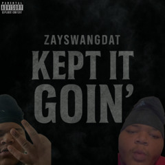 ZaySwangDat - Kept It Goin' (Official Audio)