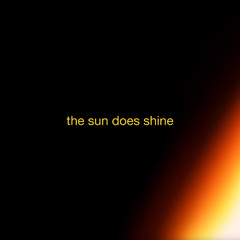 The Sun Does Shine