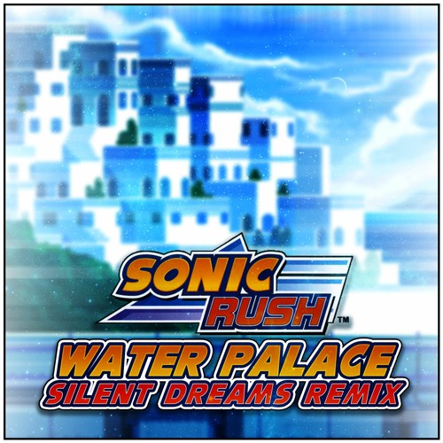 [Free] Sonic Rush - Water Palace [Silent Dreams Remix]