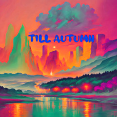 Till Autumn