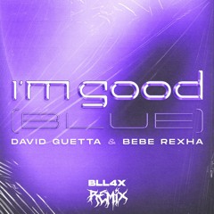 David Guetta & Bebe Rexha - I'm Good (Blue)[BLL4X Remix]