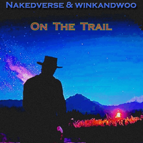 On The Trail - Nakedverse & winkandwoo