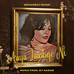 Aaya Ladiye Ni - Musarrat Nazir x Sarab