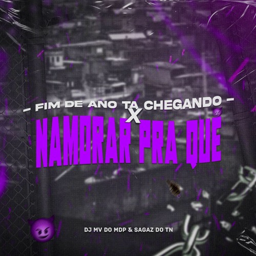 FIM DE ANO TA CHEGANDO X NAMORAR PRA QUE [ DJ´s MV DO MDP & SAGAZ DO TN ] #ULTIMADOANO