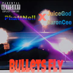 PhattNell “Bullets Fly” Ft JuiceGod AaronCee