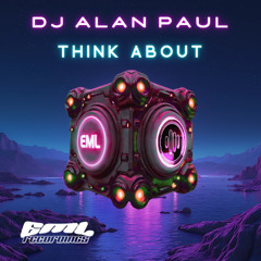 DJ Alan Paul - Think About [EML Recordings]
