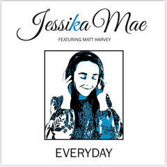 Everyday - Jessika Mae