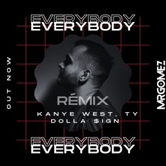 Kanye West, Ty Dolla $ign - Everybody (Mr. Gomez NYC Remix).mp3
