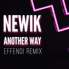 Newik - Another Way (Effendi beach disco remix)