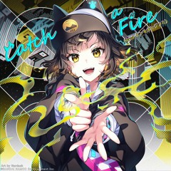 電音部 / Catch a Fire (Light it up Remix)