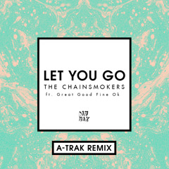 Let You Go (A-Trak Remix) [feat. Great Good Fine Ok]