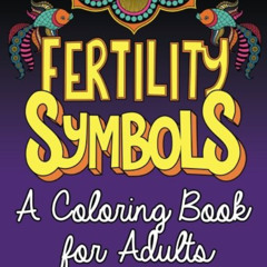 [GET] EPUB 📒 Fertility Symbols: A Coloring Book for Adults (Baby Bump) by  Rayven Mo