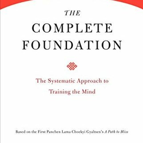 Stream [GET] EPUB KINDLE PDF EBOOK The Complete Foundation: The Systematic  Approach to Training the Mind (C by Zimmermannjulijbrendakih | Listen  online for free on SoundCloud