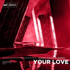 Adrian Knows & Steeper - Your Love