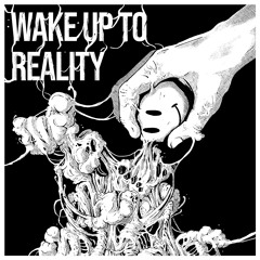 Wake Up To Reality