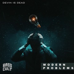 Devin is Dead - Modern Problems