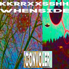 whenside & kkrrxxsshh - convoler[p.kissure]