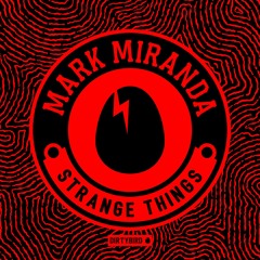 Mark Miranda - Strange Things (2min clip) [BIRDFEED]