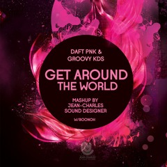 Get around the world [ Jean-Charles mashup w/ Boonoh ]