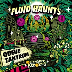 Fluid Haunts - Queue Tantrum E.P -