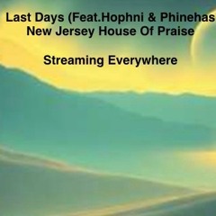 Last Days (Feat. Hophni & Phinehas) (Like on YouTube)