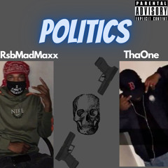 RsbMadMaxx - Politics ft. ThaOne