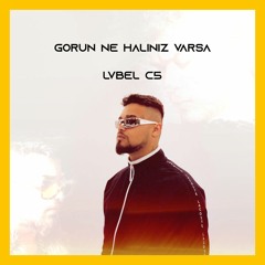 GÖRÜN NE HALİNİZ VARSA - Lvbel C5