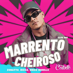 Dj Calixto - Marrento, Cheiroso (Zonatto, Ricca, Diego Morillo) Club Mix