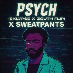 SWEATPANTS x PSYCH (EKLYPSE x Zouth Flip)