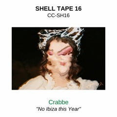 Shell Tape 16 - Crabbe - "No Ibiza this Year"