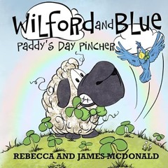 ⚡PDF⚡ Wilford and Blue, Paddy's Day Pincher: A Saint Patrick's Day Book for Kids (Wilford and B