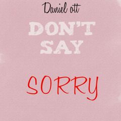 Don’t say SORRY