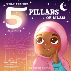 [Access] PDF ✏️ What are the 5 Pillars of Islam: Islamic Books for Kids by  Nawal F M
