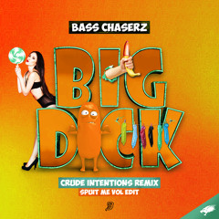 Big Dick (Crude Intentions Remix · Spuit Me Vol Edit Extended Mix)