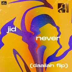 jid - never (daaliah flip)