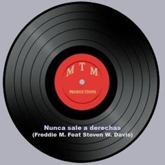 Nunca sale a derechas MTM - (Freddie M. Feat Steven Davis)
