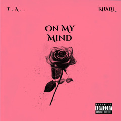 Official T.A - On My Mind (feat. Khxlil)