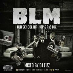 BLM Throwback Hip Hop and R&B - Mixed by @DjFizzUK