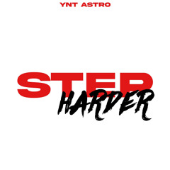 YNT Astro - Step Harder