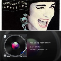 Swing Out Sister - Breakout ▶▶ Evans And Fisher - You Set My Heart On  Fire(Club Mix)