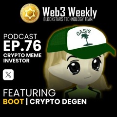 Blockstars Web3 Weekly Podcast Ep.76 Featuring Featuring Boots | Crypto Degen | Meme Investor