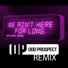 Nathan Dawe - We Ain't Here For Long (Odd Prospect Remix)