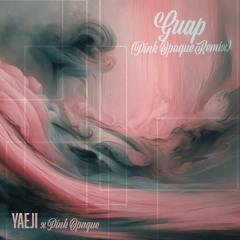 Yaeji - Guap (Pink Opaque Remix)
