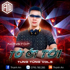 Tưng Tửng Vol 5 - TỜ Ới TỚI  (DJ Thanh An )