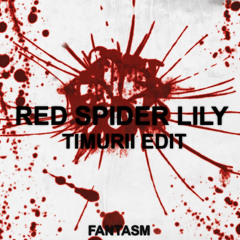 FANTASM - RED SPIDER LILY - TIMURII EDIT