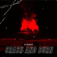 Dj Hood - Crash And Burn